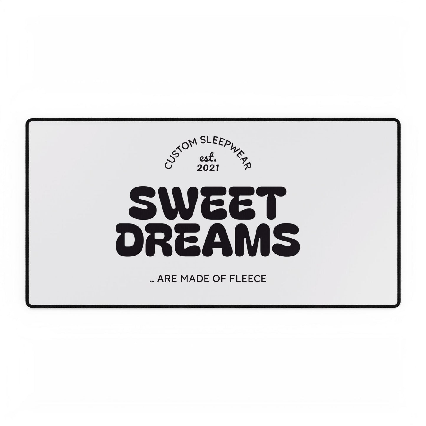 Sweet Dreams Desk Mat — 'Sweet Dreams are Made of Fleece' Large Gaming/Office Desk Pad